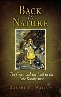 Back to Nature: The Green and the Real in the Late Renaissance (Paperback)