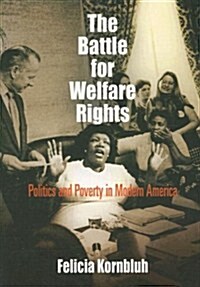 The Battle for Welfare Rights: Politics and Poverty in Modern America (Paperback)