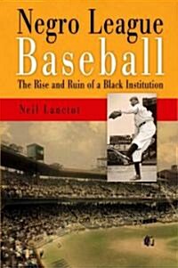 Negro League Baseball: The Rise and Ruin of a Black Institution (Paperback)