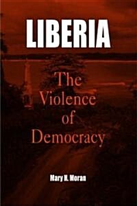 Liberia: The Violence of Democracy (Paperback)
