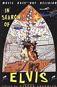 In Search of Elvis: Music, Race, Art, Religion (Paperback)