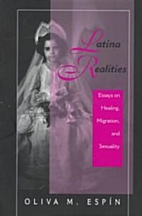 Latina Realities: Essays On Healing, Migration, And Sexuality (Paperback)