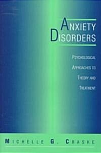 Anxiety Disorders: Psychological Approaches to Theory and Treatment (Hardcover)