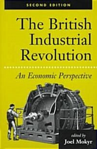 The British Industrial Revolution: An Economic Perspective (Paperback, 2)