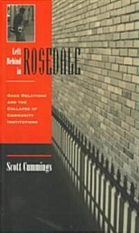 Left Behind in Rosedale: Race Relations and the Collapse of Community Institutions (Paperback)