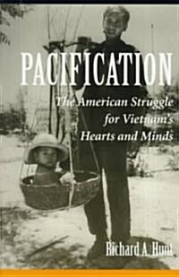Pacification: The American Struggle for Vietnams Hearts and Minds (Paperback, Revised)