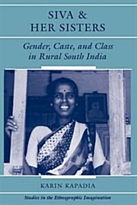 Siva and Her Sisters: Gender, Caste, and Class in Rural South India (Paperback, Revised)