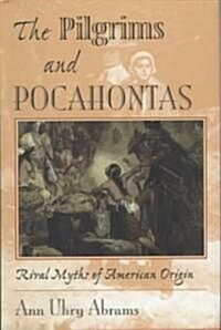 The Pilgrims and Pocahontas: Rival Myths of American Origin (Hardcover)