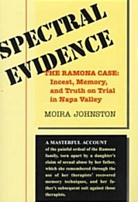 Spectral Evidence: The Ramona Case: Incest, Memory, and Truth on Trial in Napa Valley (Paperback)
