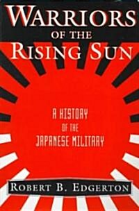 [중고] Warriors of the Rising Sun: A History of the Japanese Military (Paperback)
