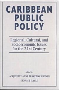 Caribbean Public Policy: Regional, Cultural, and Socioeconomic Issues for the 21st Century (Paperback)