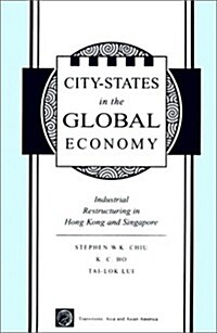 City States in the Global Economy: Industrial Restructuring in Hong Kong and Singapore (Paperback)