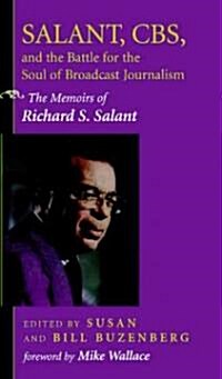 Salant, CBS, and the Battle for the Soul of Broadcast Journalism: The Memoirs of Richard S. Salant (Paperback, Revised)