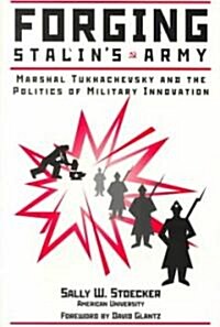 Forging Stalins Army: Marshal Tukhachevsky and the Politics of Military Innovation (Paperback, Revised)