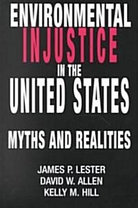 Environmental Injustice in the U.S.: Myths and Realities (Paperback)