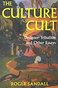The Culture Cult: Designer Tribalism and Other Essays (Paperback)