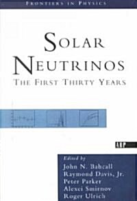 Solar Neutrinos: The First Thirty Years (Paperback, Revised)