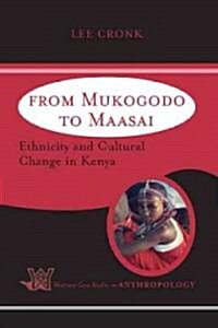 From Mukogodo to Maasai: Ethnicity and Cultural Change in Kenya (Paperback)