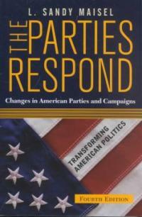 The parties respond : changes in American parties and campaigns 4th ed