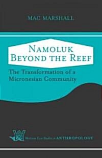 Namoluk Beyond The Reef: The Transformation Of A Micronesian Community (Paperback)