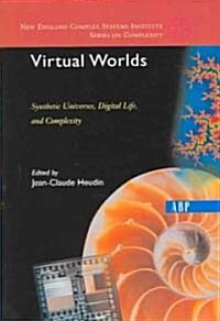 Virtual Worlds: Synthetic Universes, Digital Life, and Complexity (Paperback, Revised)