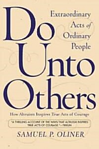 Do Unto Others: Extraordinary Acts of Ordinary People (Paperback, Revised)