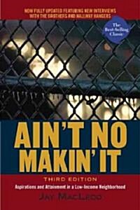 [중고] Ain‘t No Makin‘ It: Aspirations and Attainment in a Low-Income Neighborhood, Third Edition (Paperback, 3)