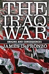 The Iraq War: Origins and Consequences (Paperback)
