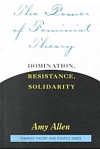 The Power of Feminist Theory: Domination, Resistance, Solidarity (Paperback)