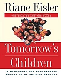 Tomorrows Children: A Blueprint for Partnership Education in the 21st Century (Paperback)