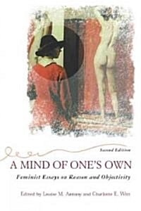 A Mind of Ones Own: Feminist Essays on Reason and Objectivity (Paperback, 2)