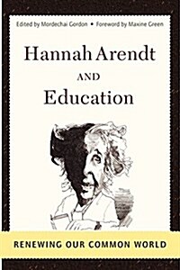 Hannah Arendt and Education: Renewing Our Common World (Paperback)