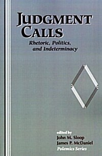 Judgement Call: Rhetoric, Politics, and Indeterminacy (Paperback)