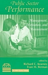 Public Sector Performance: Management, Motivation, and Measurement (Paperback)