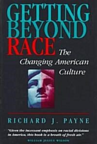 Getting Beyond Race: The Changing American Culture (Hardcover)