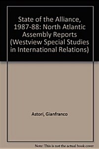The State of the Alliance 1987-1988: North Atlantic Assembly Reports (Paperback)