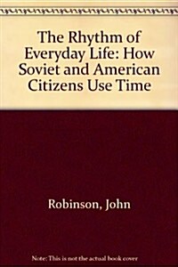 The Rhythm of Everyday Life: How Soviet and American Citizens Use Time (Paperback)