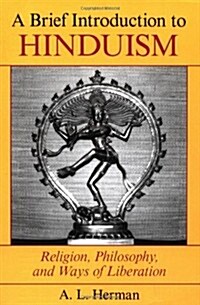 A Brief Introduction to Hinduism: Religion, Philosophy, and Ways of Liberation (Paperback)