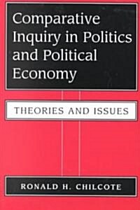 Comparative Inquiry in Politics and Political Economy: Theories and Issues (Paperback)