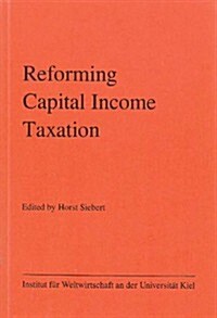 Reforming Capital Income Taxation (Paperback)