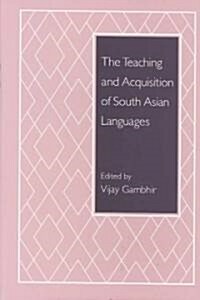 The Teaching and Acquisition of South Asian Languages /Edited by Vijay Gambhir (Hardcover)
