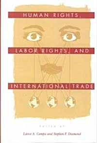 Human Rights, Labor Rights, and International Trade (Hardcover)