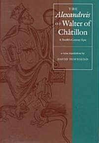 The Alexandreis of Walter of Ch?ilon: A Twelfth-Century Epic (Hardcover, Revised)
