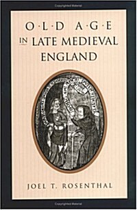 Old Age in Late Medieval England (Hardcover)