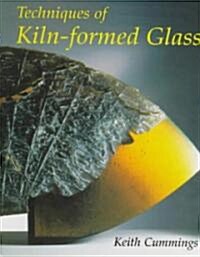 The Techniques of Kiln-Formed Glass (Hardcover)