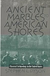 Ancient Marbles to American Shores (Hardcover)