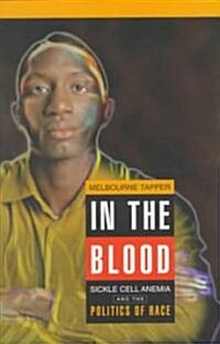In the Blood: Sickle Cell Anemia and the Politics of Race (Hardcover)