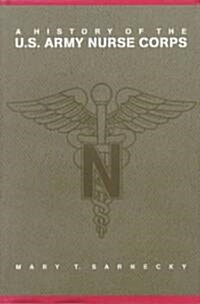 A History of the U.S. Army Nurse Corps (Hardcover)