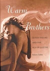 Warm Brothers: Queer Theory and the Age of Goethe (Hardcover)