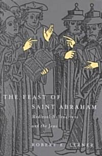 The Feast of Saint Abraham: Medieval Millenarians and the Jews (Hardcover)